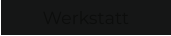 Werkstatt