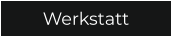 Werkstatt